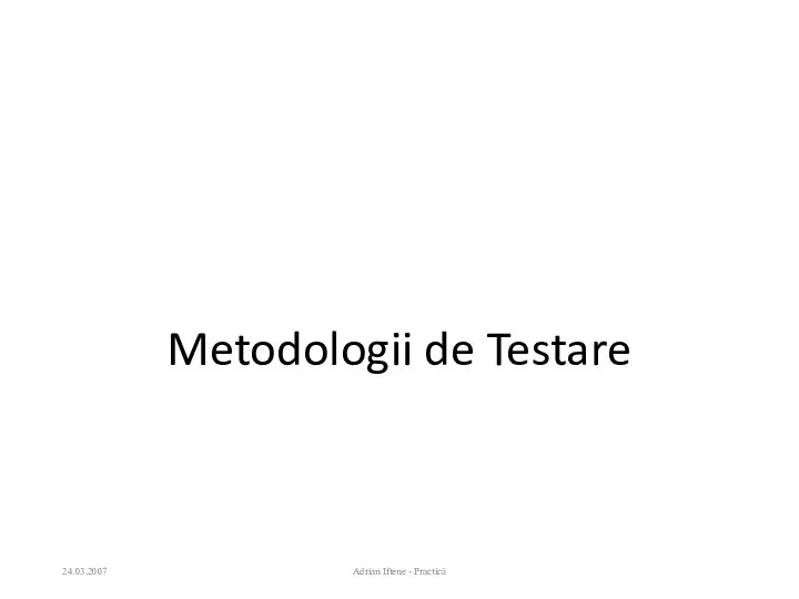 Metodologii de Testare 24.03.2007 Adrian Iftene - Practică