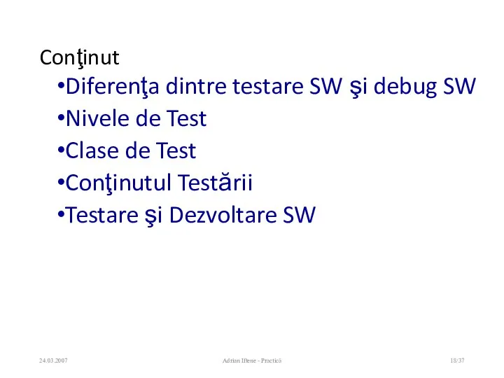 Conţinut Diferenţa dintre testare SW şi debug SW Nivele de Test Clase