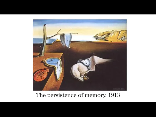 The persistence of memory, 1913