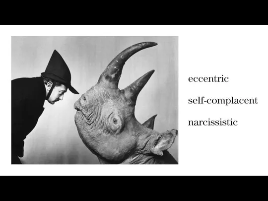 eccentric self-complacent narcissistic