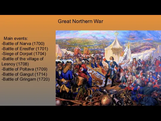 Great Northern War Main events: -Battle of Narva (1700) -Battle of Erestfer