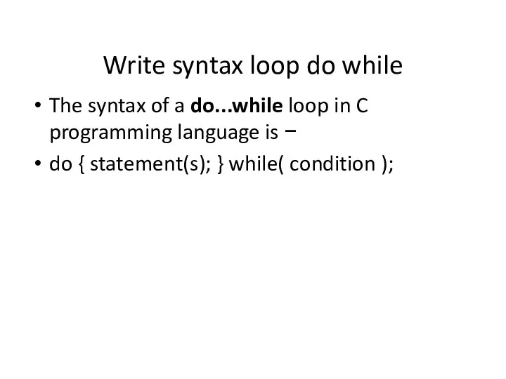 Write syntax loop do while The syntax of a do...while loop in