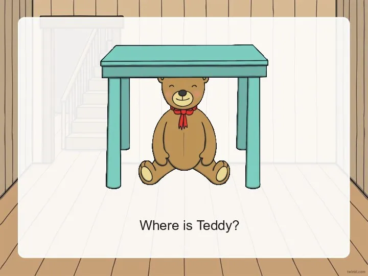 Where is Teddy?