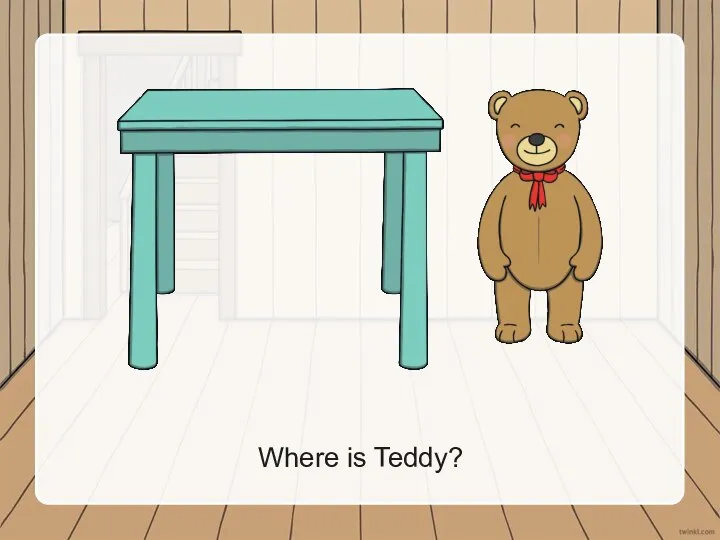 Where is Teddy?