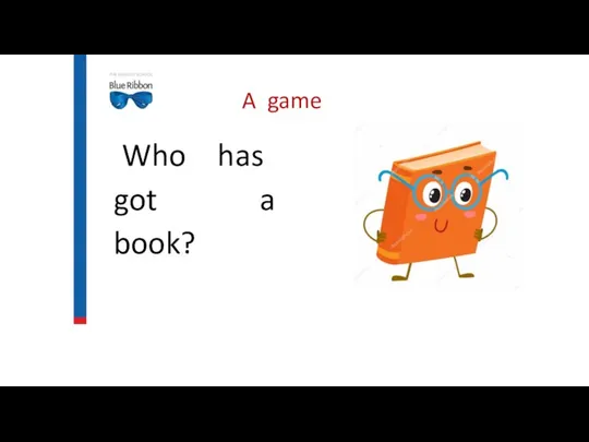 A game Who has got a book?