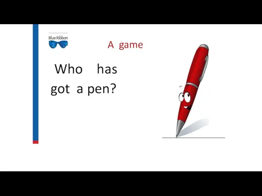A game Who has got a pen?