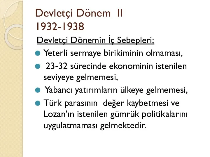 Devletçi Dönem II 1932-1938 Devletçi Dönemin İç Sebepleri; Yeterli sermaye birikiminin olmaması,