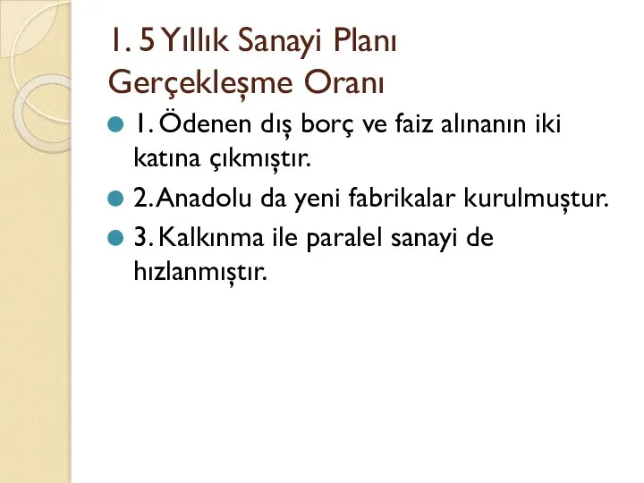 1. 5 Yıllık Sanayi Planı Gerçekleşme Oranı 1. Ödenen dış borç ve