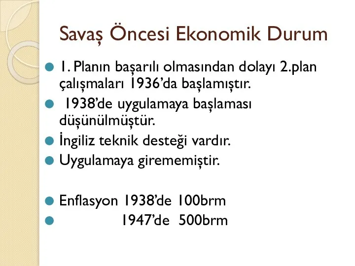 Savaş Öncesi Ekonomik Durum 1. Planın başarılı olmasından dolayı 2.plan çalışmaları 1936’da