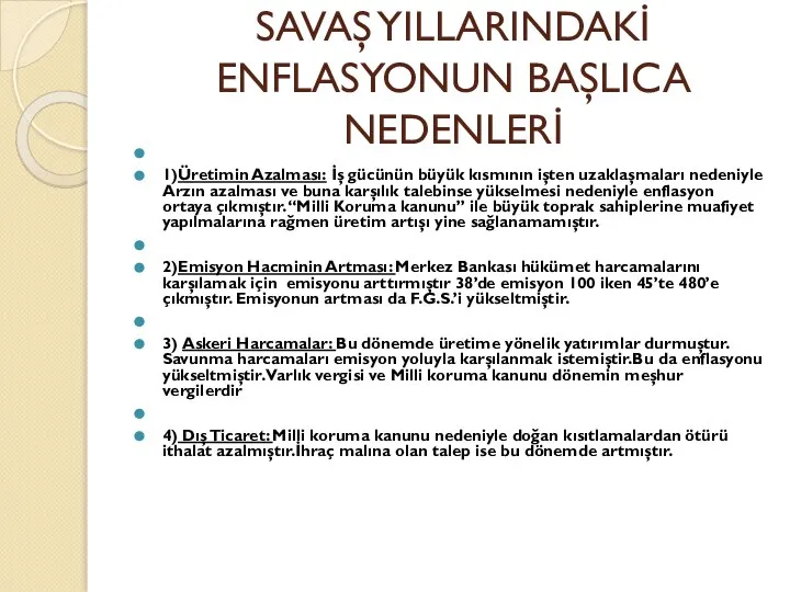 SAVAŞ YILLARINDAKİ ENFLASYONUN BAŞLICA NEDENLERİ 1)Üretimin Azalması: İş gücünün büyük kısmının işten