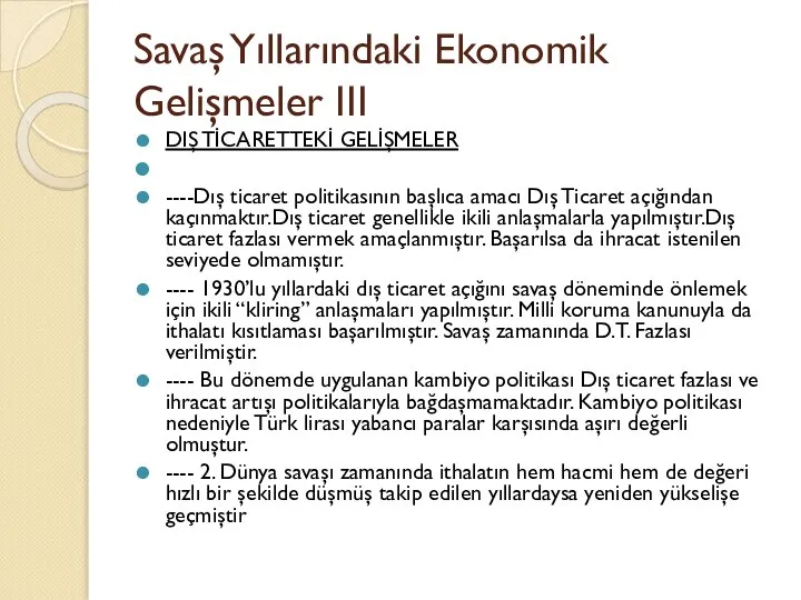 Savaş Yıllarındaki Ekonomik Gelişmeler III DIŞ TİCARETTEKİ GELİŞMELER ----Dış ticaret politikasının başlıca