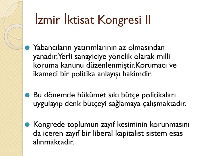 İzmir İktisat Kongresi II Yabancıların yatırımlarının az olmasından yanadır.Yerli sanayiciye yönelik olarak