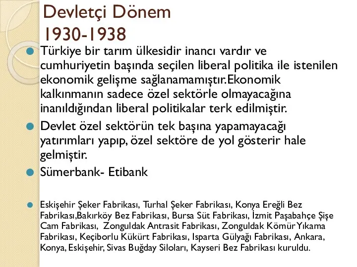 Devletçi Dönem 1930-1938 Türkiye bir tarım ülkesidir inancı vardır ve cumhuriyetin başında