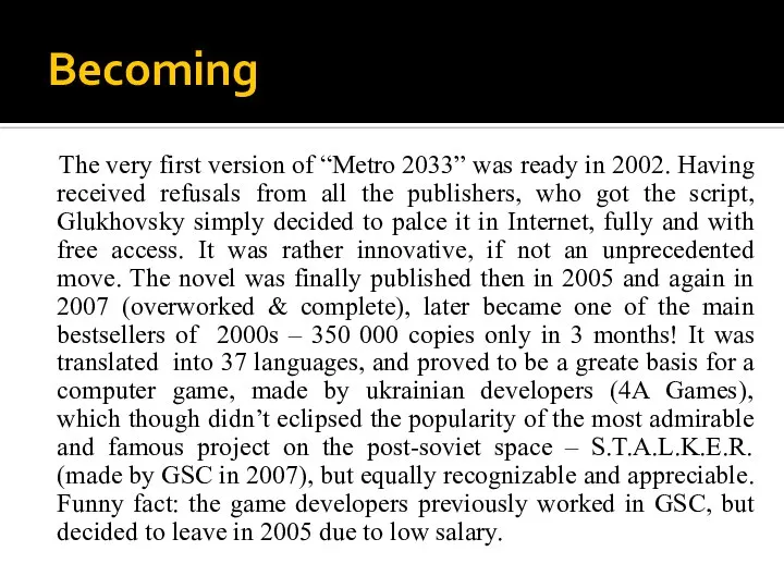 Becoming The very first version of “Metro 2033” was ready in 2002.