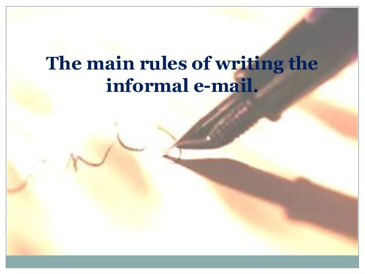The main rules of writing the informal e-mail.