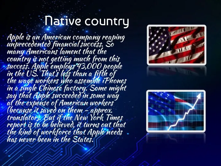 Native country Apple is an American company reaping unprecedented financial success. So