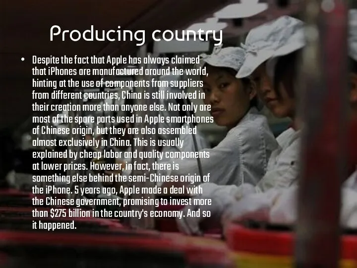 Producing country Despite the fact that Apple has always claimed that iPhones