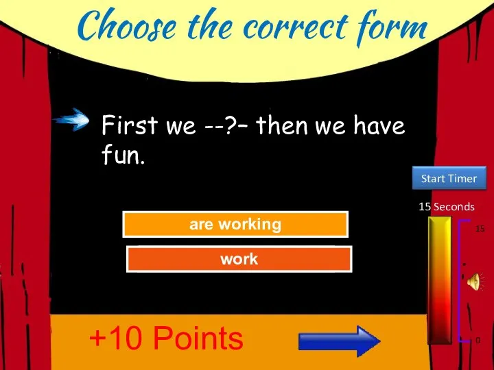 Choose the correct form 15 Seconds 15 0 Try Again Great Job!