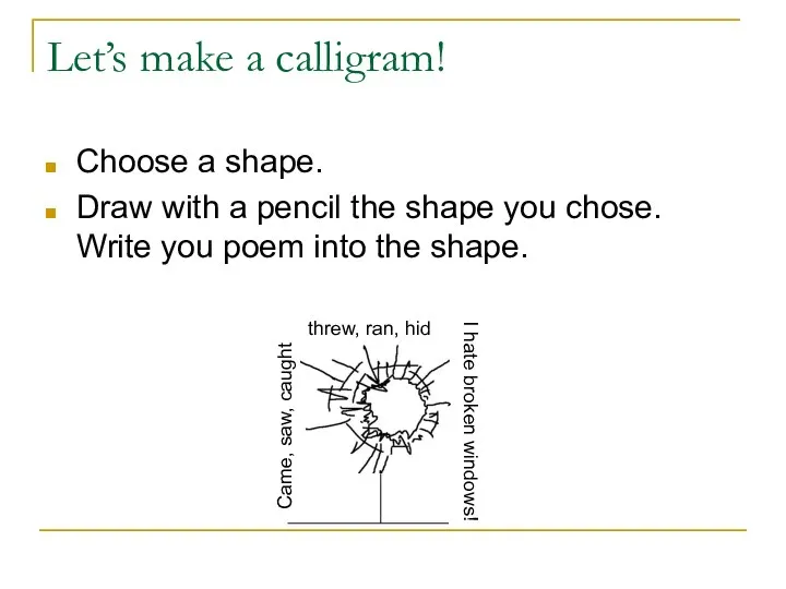 Let’s make a calligram! Choose a shape. Draw with a pencil the