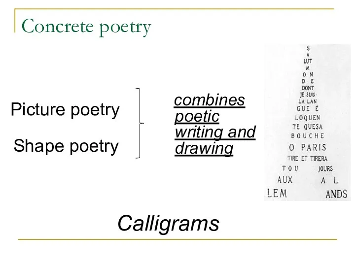 Concrete poetry combines poetic writing and drawing Picture poetry Shape poetry Calligrams