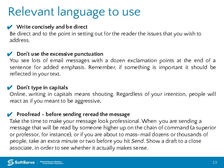 Relevant language to use Write concisely and be direct Be direct and