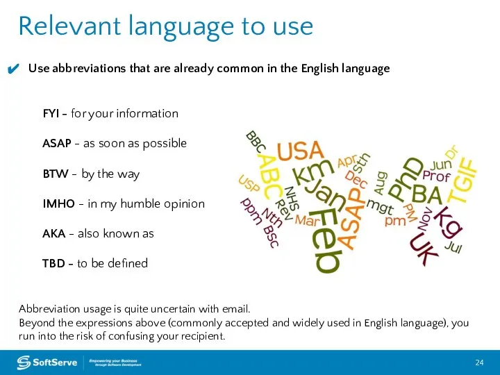 Relevant language to use Use abbreviations that are already common in the