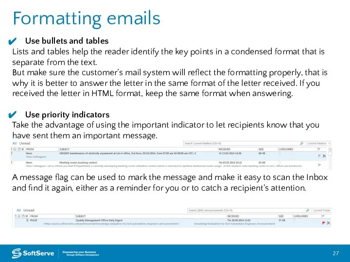 Formatting emails Use bullets and tables Lists and tables help the reader