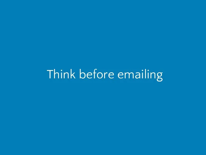 Think before emailing