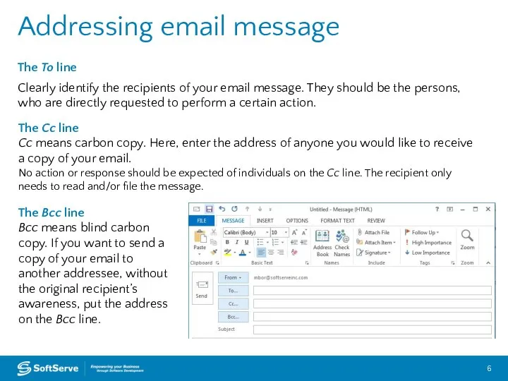 Addressing email message The To line Clearly identify the recipients of your