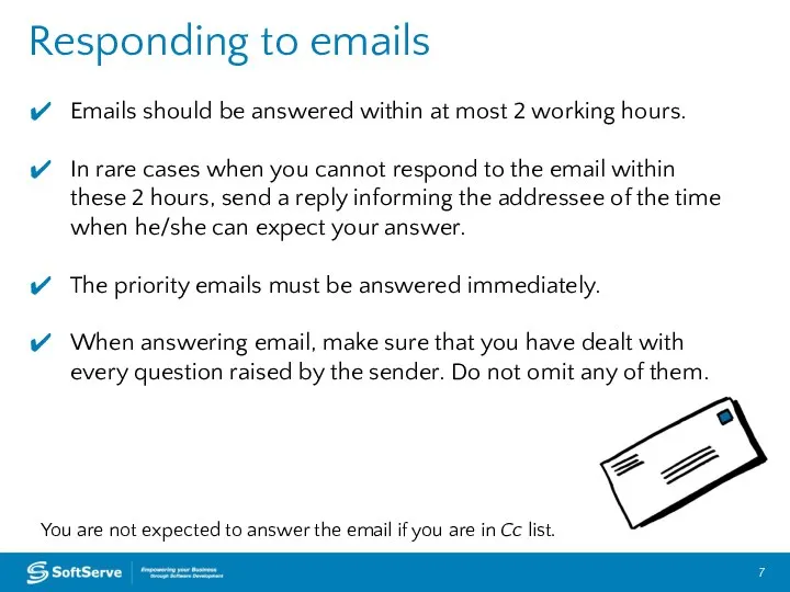 Responding to emails Emails should be answered within at most 2 working