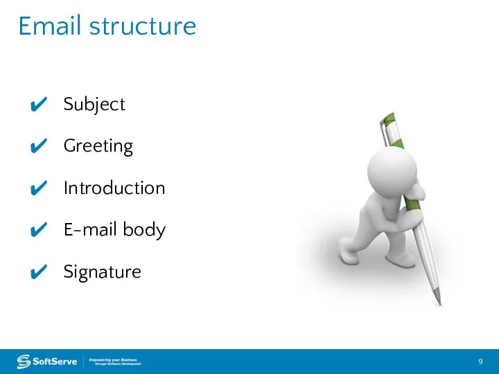 Email structure Subject Greeting Introduction E-mail body Signature