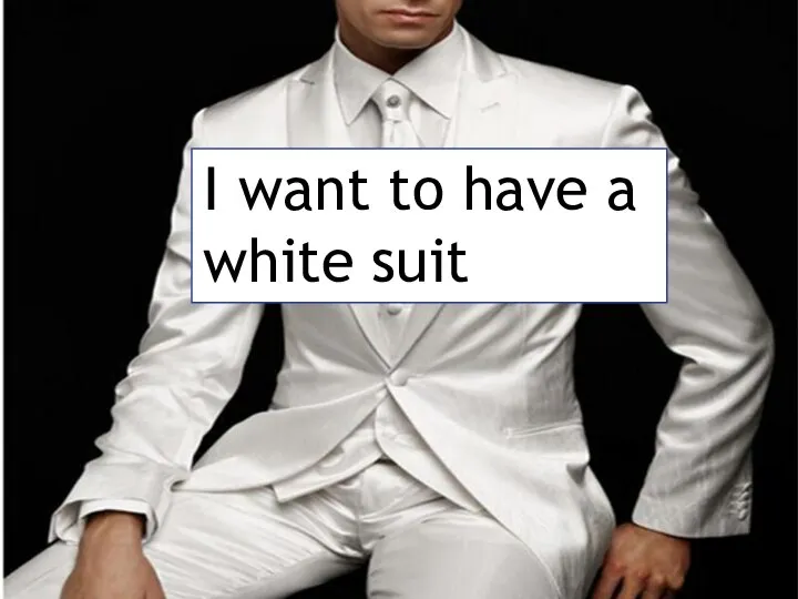 I want to have a white suit