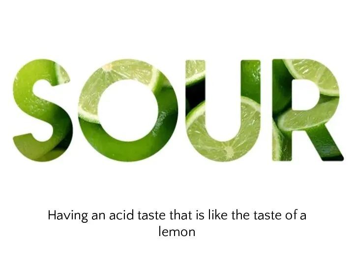 Having an acid taste that is like the taste of a lemon