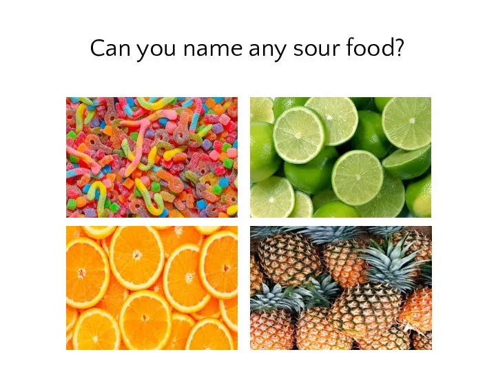Can you name any sour food?