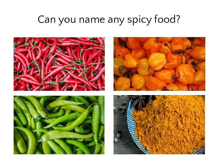 Can you name any spicy food?