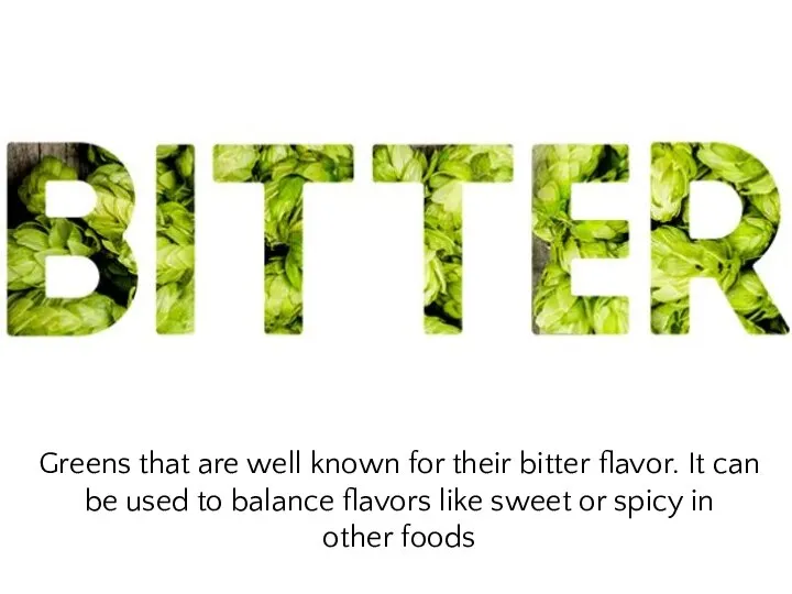 Greens that are well known for their bitter flavor. It can be