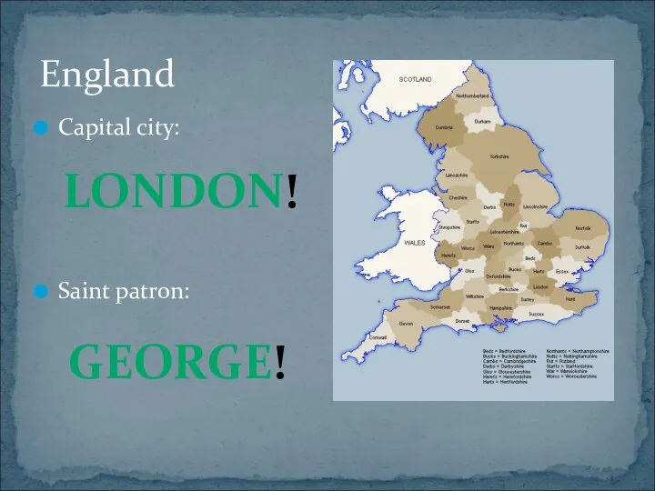 Capital city: Saint patron: England LONDON! GEORGE!