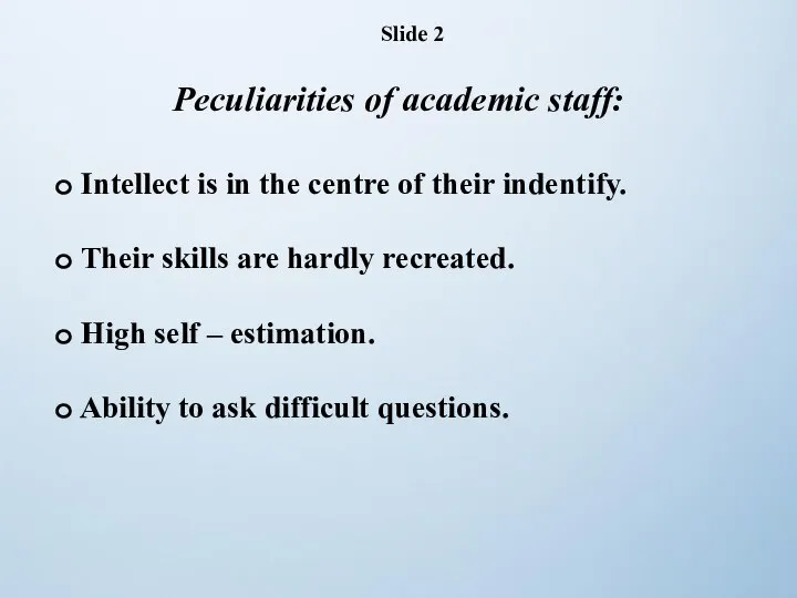 Peculiarities of academic staff: Intellect is in the centre of their indentify.