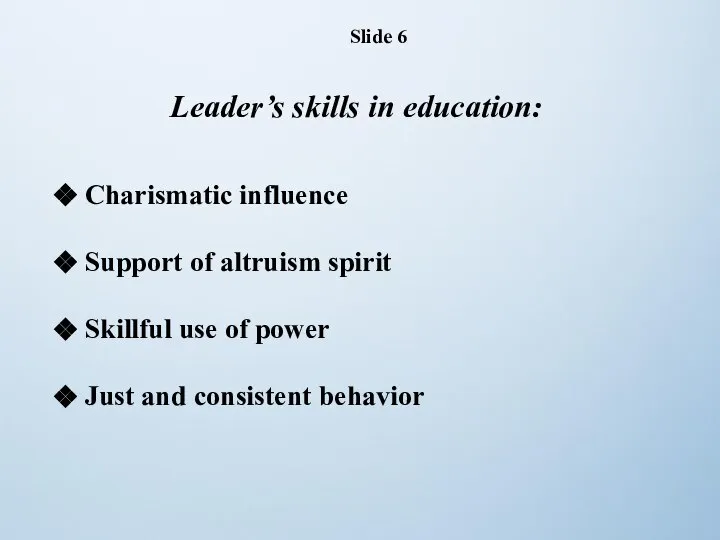 Leader’s skills in education: Charismatic influence Support of altruism spirit Skillful use