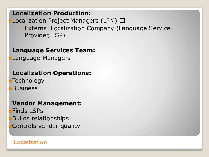Localization Production: Localization Project Managers (LPM) ? External Localization Company (Language Service