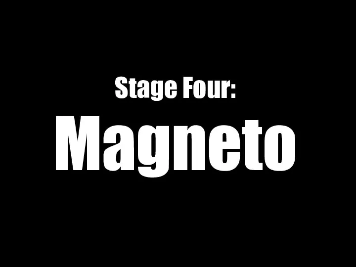 Stage Four: Magneto