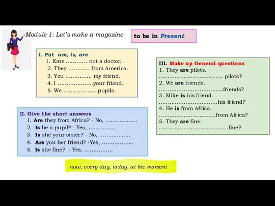 Module 1: Let’s make a magazine I. Put am, is, are 1.