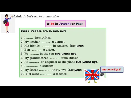 Module 1: Let’s make a magazine Task 1: Put am, are, is,