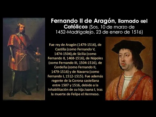 Fernando II de Aragón, llamado «el Católico» (Sos, 10 de marzo de