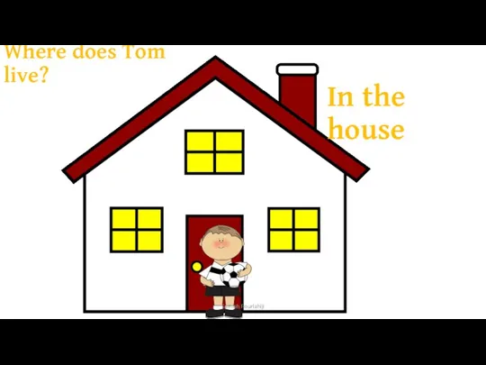 Where does Tom live? In the house Samieh Pourlahiji