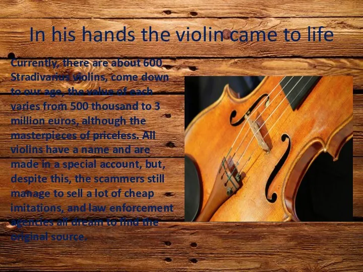 In his hands the violin came to life Currently, there are about