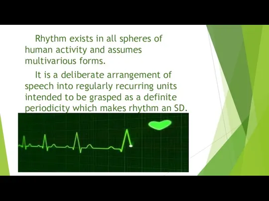 Rhythm exists in all spheres of human activity and assumes multivarious forms.