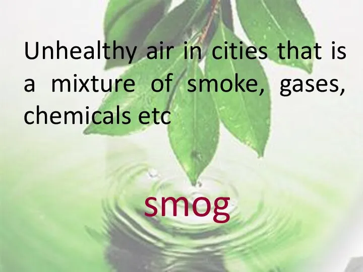 Unhealthy air in cities that is a mixture of smoke, gases, chemicals etc smog