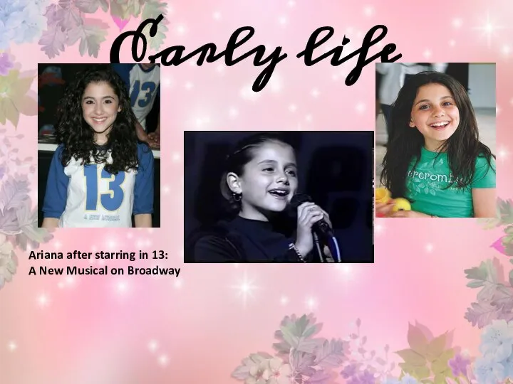 Early life Ariana after starring in 13: A New Musical on Broadway
