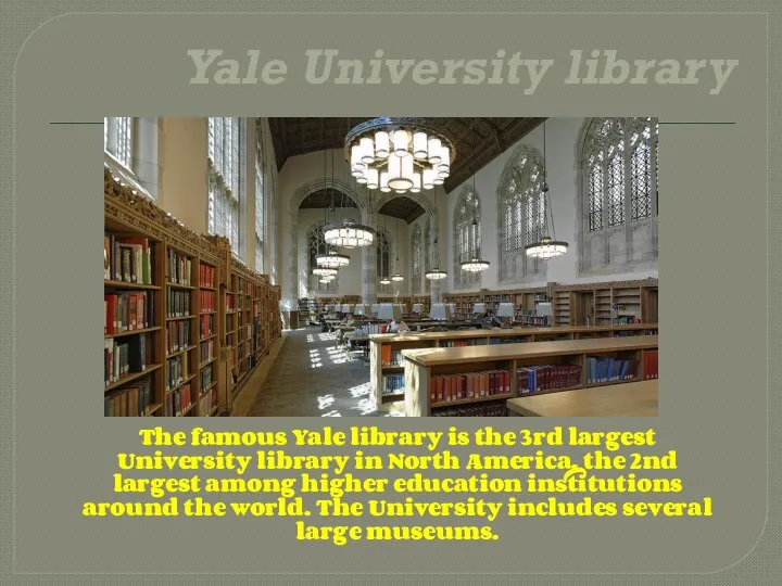Yale University library The famous Yale library is the 3rd largest University